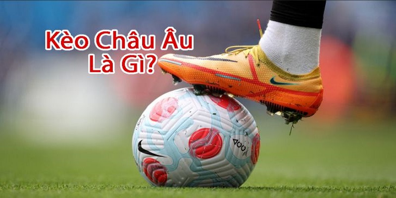 Kèo Châu Âu Là Gì? Mẹo Chinh Phục Kèo Tại Faco777 2 Khái niệm kèo châu Âu là gì hội viên nắm rõ chưa?
