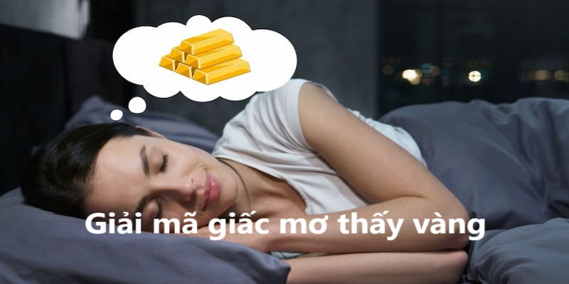 giải mã giấc mơ thấy vàng